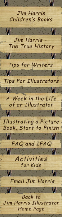 All about books for kids, illustrated by Jim Harris.  Jim’s biography, tips for art students, advice and techniques for illustrating picture books.